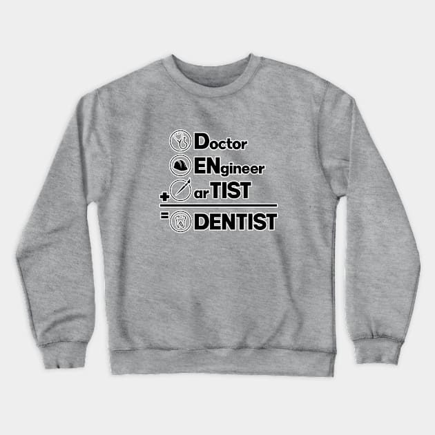 Dentist math - doctor engineer artist. Gift for dental doctor. Perfect present for mom mother dad father friend him or her Crewneck Sweatshirt by SerenityByAlex